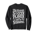 My Favorite Soccer Player Calls Me Sweatshirt - Custom Art Print Unisex