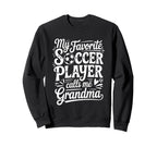 My Favorite Soccer Player Calls Me Sweatshirt - Custom Art Print Unisex
