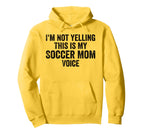 Im Not Yelling This Is My Soccer Mom Hoodie - Minimalist Print Men Women