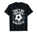Goal Keeper Team Soccer Player Bro Thats T-Shirt - Novelty Apparel Unisex