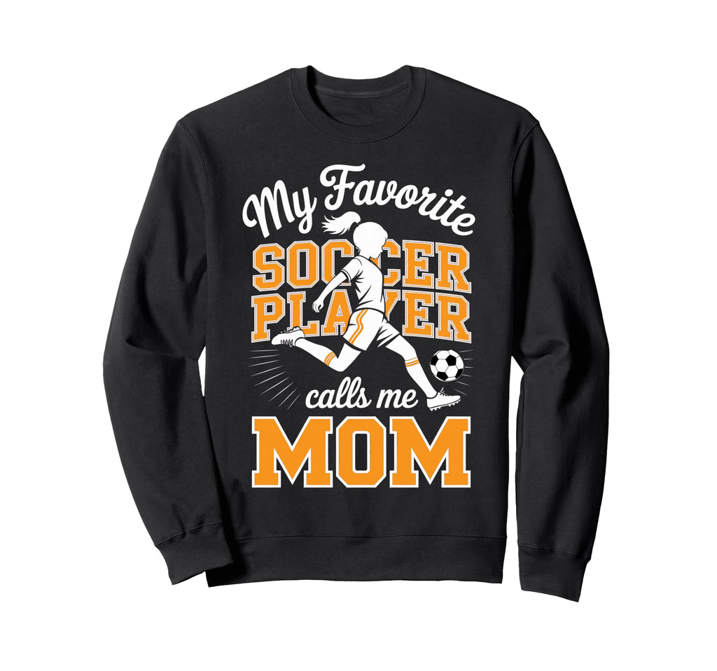 Soccer Mama Favorite Soccer Player Sweatshirt - Streetwear Style Unisex