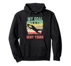 My Goal Is To Deny Yours Soccer Goalie Hoodie - Trendy Graphic for Adults