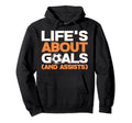 Funny Life About Goals And Assists Hoodie - Casual Everyday Wear Unisex