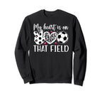 That Field Soccer Mom Soccer Sweatshirt - Fun Novelty Design Men Women