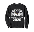 Senior Mom Class 2026 Soccer Mom Sweatshirt - Aesthetic Graphic Men Women
