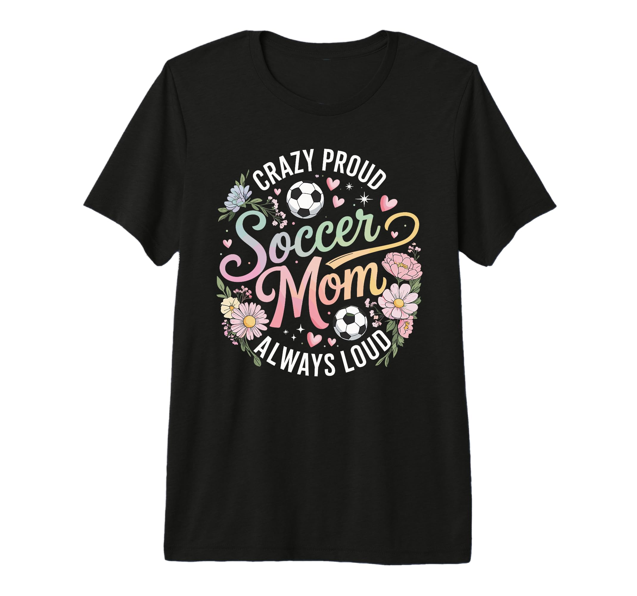 Crazy Proud Soccer Mom Always Loud T-Shirt - Fun Novelty Design for Adults