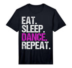 Eat Sleep Dance Repeat Performance T-Shirt - Streetwear Style Unisex