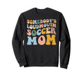 Somebodys Loudmouth Soccer Mom Sweatshirt - Unique Graphic for Adults