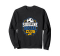 Sideline Social Club Soccer Team Sweatshirt - Aesthetic Graphic for Adults