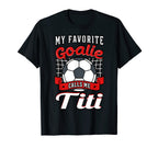 My Favorite Goalie Calls Me Titi T-Shirt - Unique Graphic for Adults