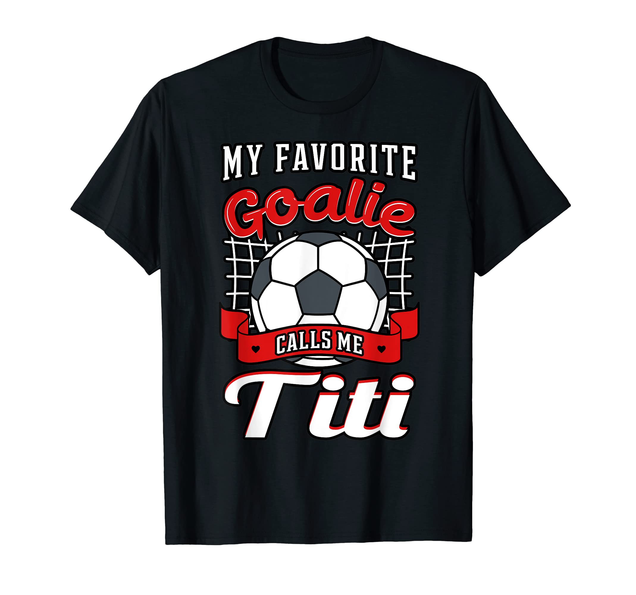 My Favorite Goalie Calls Me Titi T-Shirt - Unique Graphic for Adults