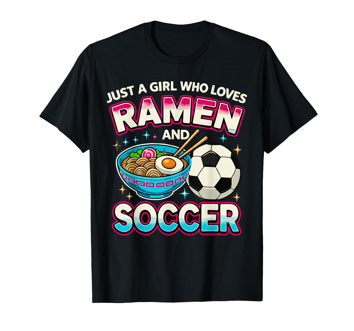 Just Who Loves Ramen And Soccer T-Shirt - Unique Graphic Men Women