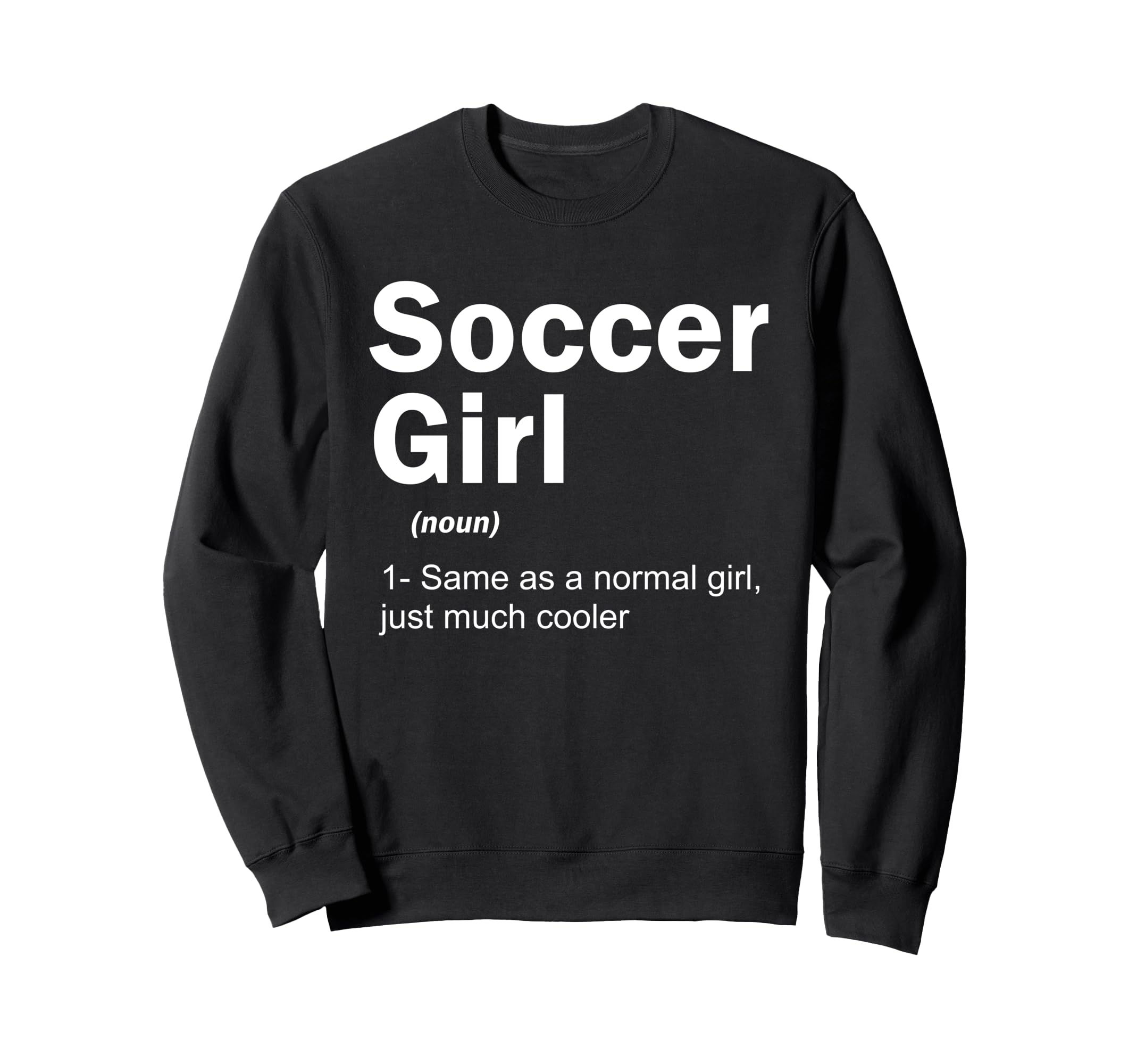 Soccer Definition Funny Soccer Sweatshirt - Casual Everyday Wear Unisex