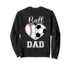 Ball Dad Baseball Soccer Heart Sweatshirt - Graphic Print Men Women