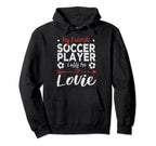 My Favorite Soccer Player Calls Me Lovie Hoodie - Trendy Graphic Unisex