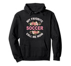 My Favorite Soccer Call Me Mom Hoodie - Fun Novelty Design Men Women