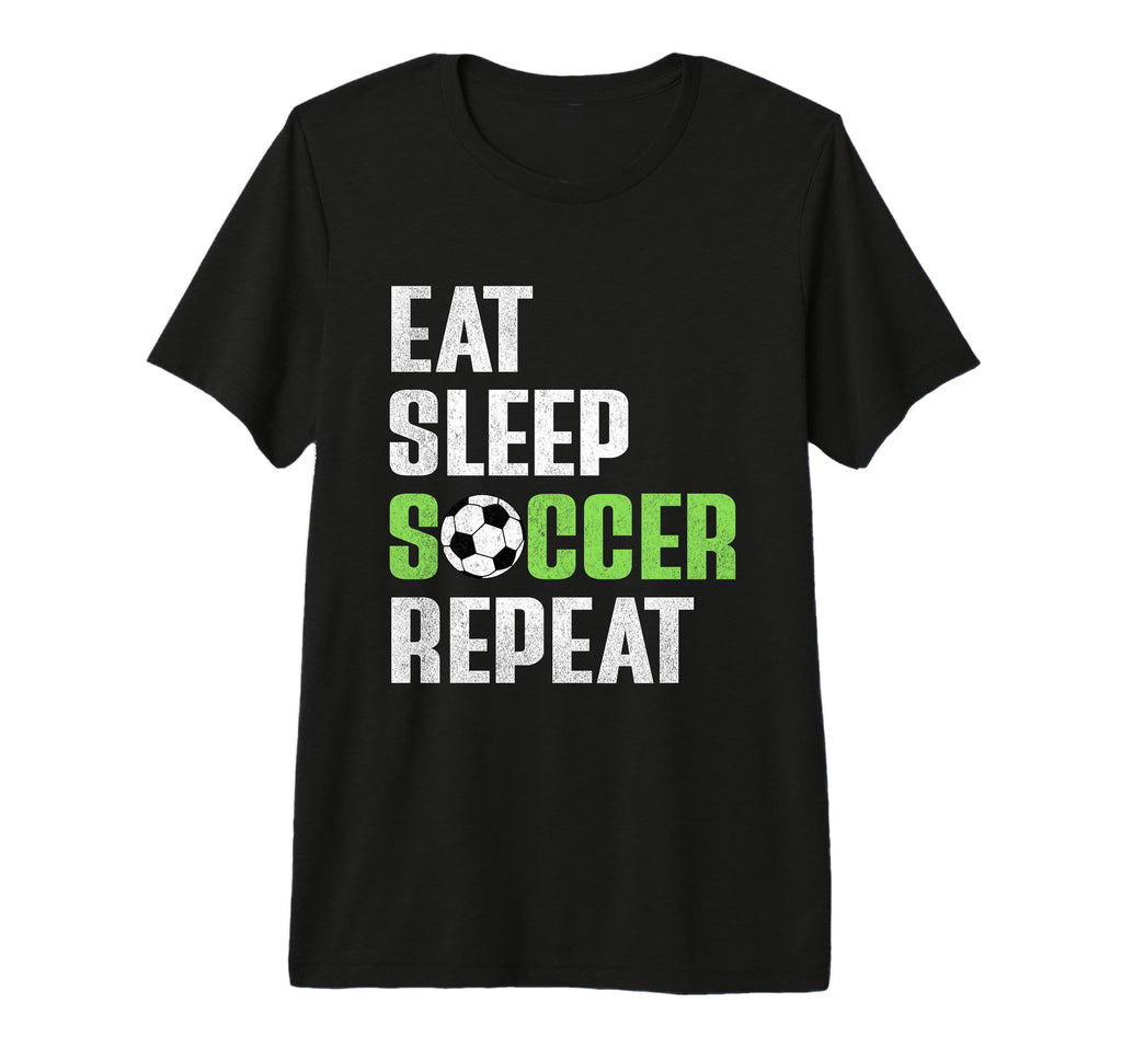 Eat Sleep Soccer Repeat Funny Soccer Mom T-Shirt - Novelty Apparel Unisex