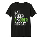 Eat Sleep Soccer Repeat Funny Soccer Mom T-Shirt - Novelty Apparel Unisex