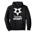 Soccer Nanny Funny Soccer Player Nanny Hoodie - Aesthetic Graphic Unisex