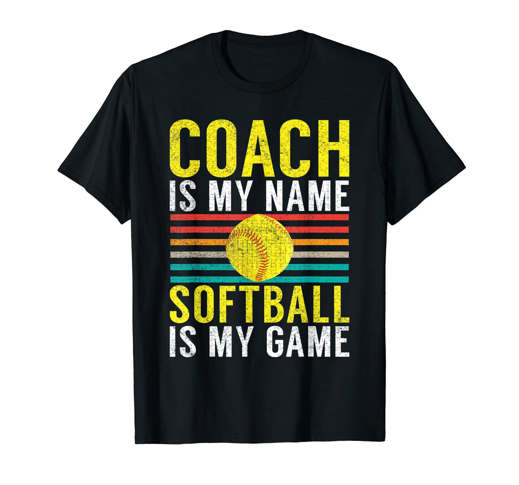 Coach Is My Name Softball Is My Game T-Shirt - Novelty Apparel Unisex