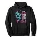 I Know I Play Like Try To Keep Up Funny Hoodie - Unique Graphic for Adults