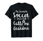 My Favorite Soccer Player Calls Me Grandma T-Shirt - Unique Graphic Unisex