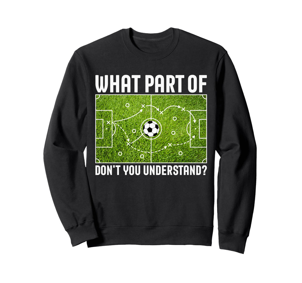 What Part Dont You Understand Sweatshirt - Fun Novelty Design Unisex