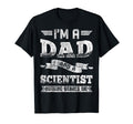 Im Dad And Scientist Nothing Scares T-Shirt - Novelty Apparel for Adults