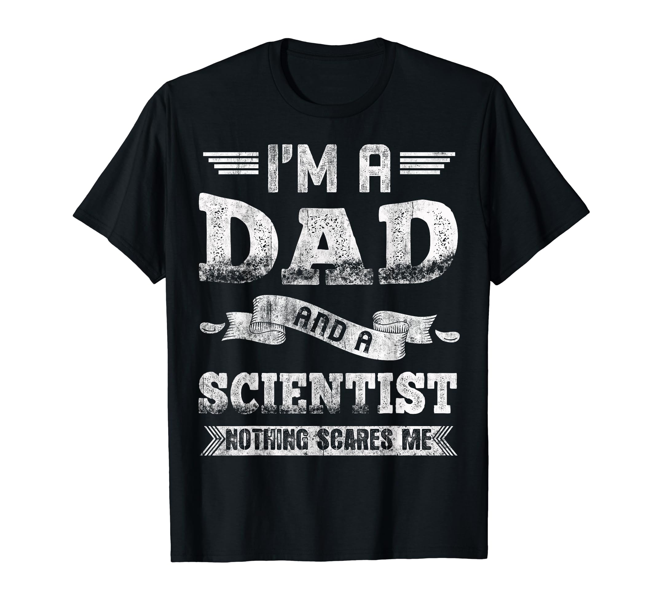 Im Dad And Scientist Nothing Scares T-Shirt - Novelty Apparel for Adults