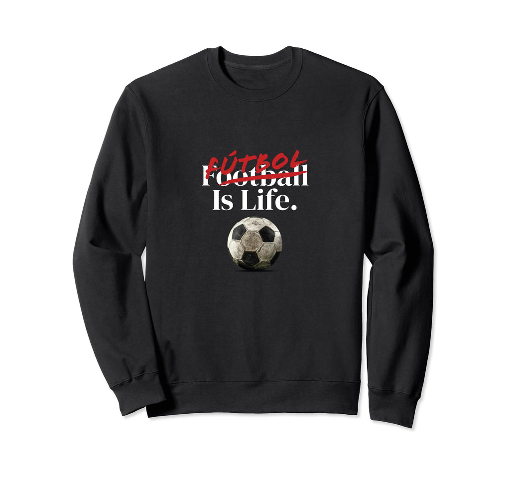 Futbol Is Life Soccer Fans Sweatshirt - Streetwear Style for Adults