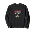Futbol Is Life Soccer Fans Sweatshirt - Streetwear Style for Adults