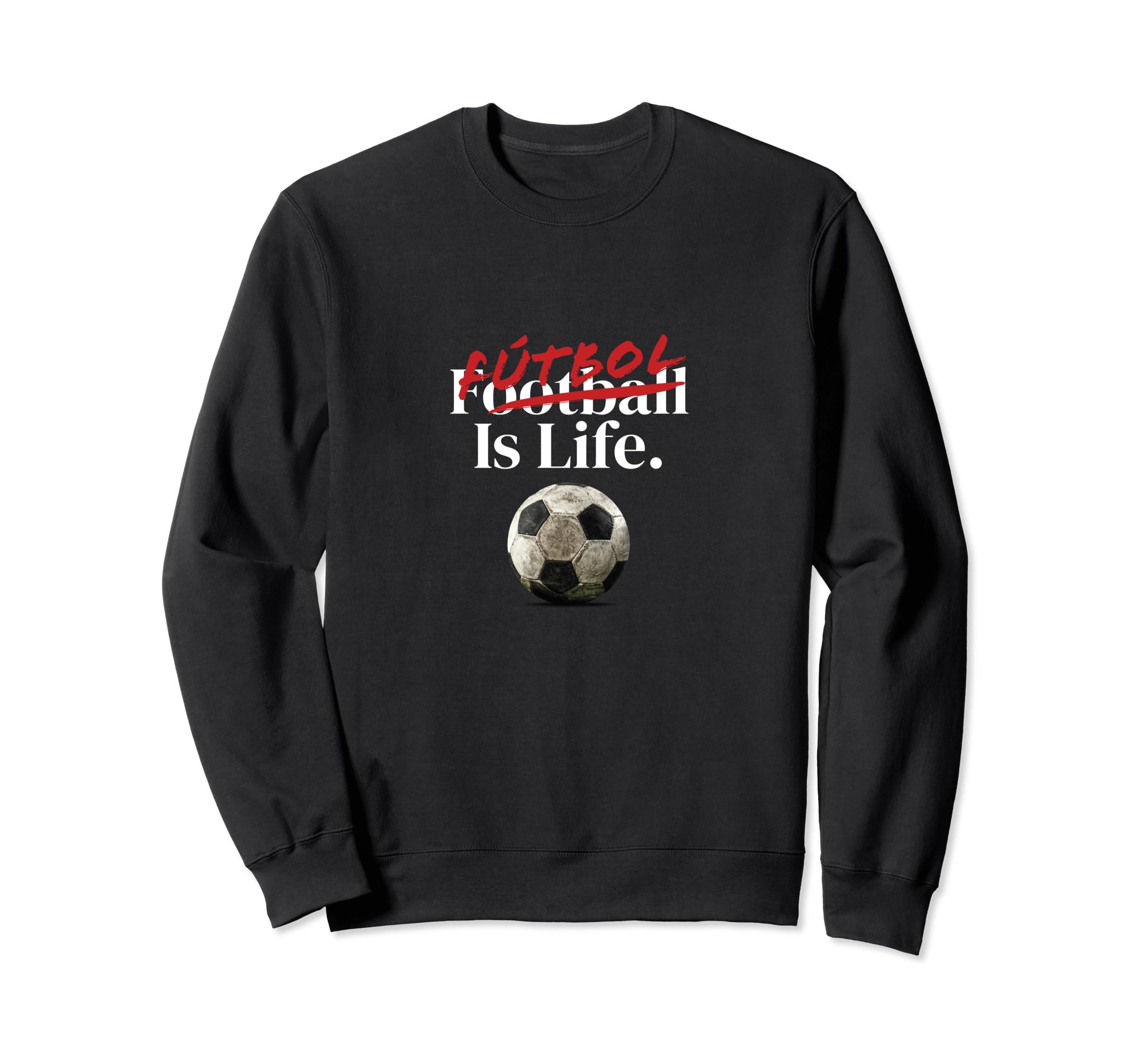 Futbol Is Life Soccer Fans Sweatshirt - Streetwear Style for Adults