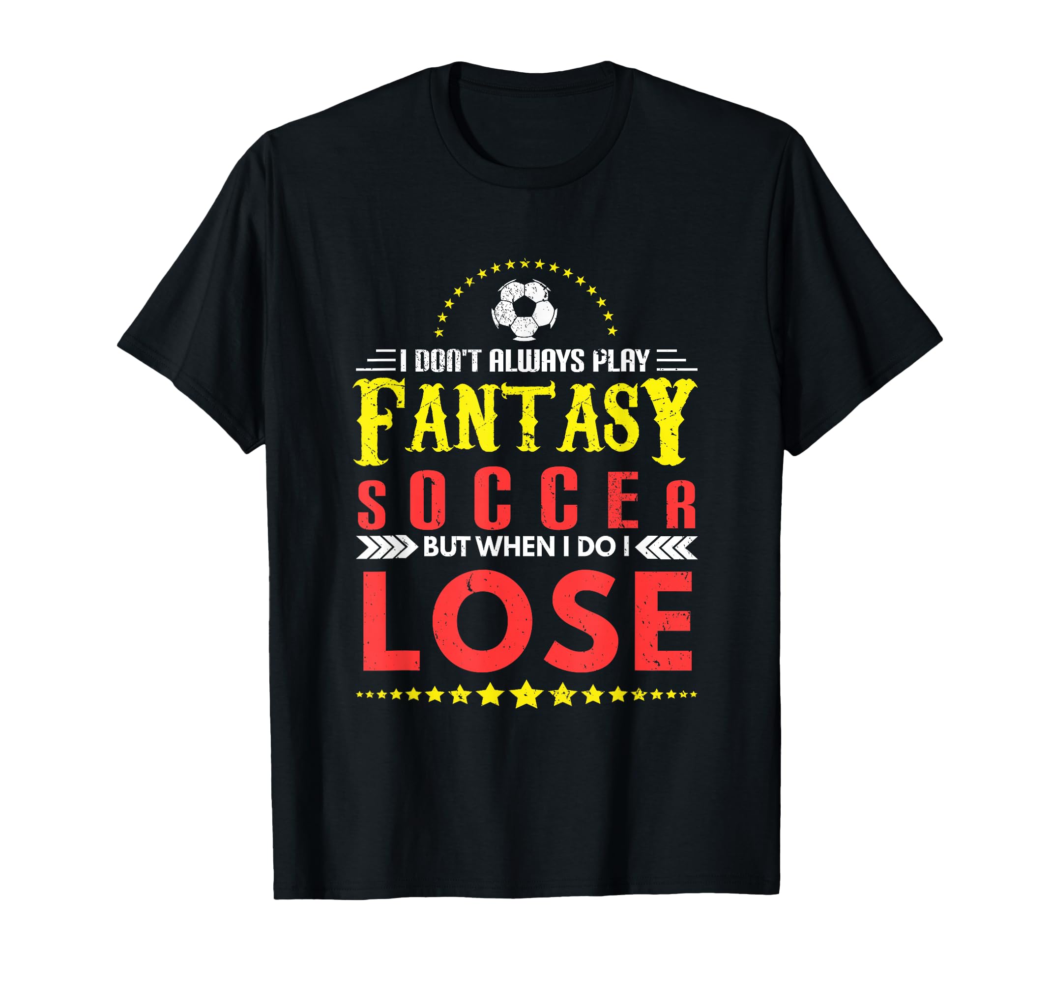 Soccer I Dont Play Fantasy But When T-Shirt - Fun Novelty Design Men Women