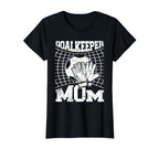 Goalkeeper Mom Soccer Goalie Mama Mothers T-Shirt - Unique Graphic Unisex