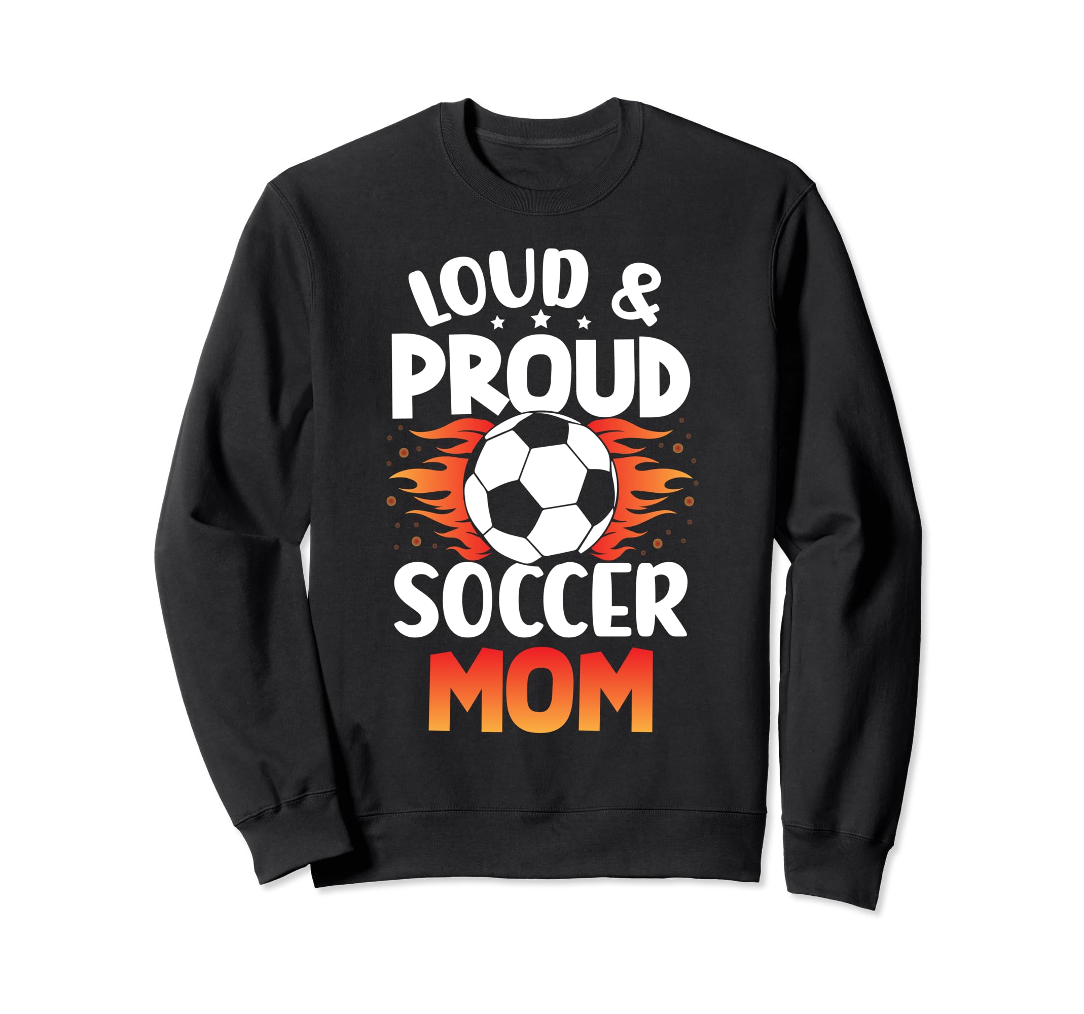 Loud And Proud Soccer Mom Birthday Sweatshirt - Unique Graphic for Adults