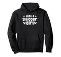 Soccer Player Sports Team Just Soccer Hoodie - Unique Graphic Men Women