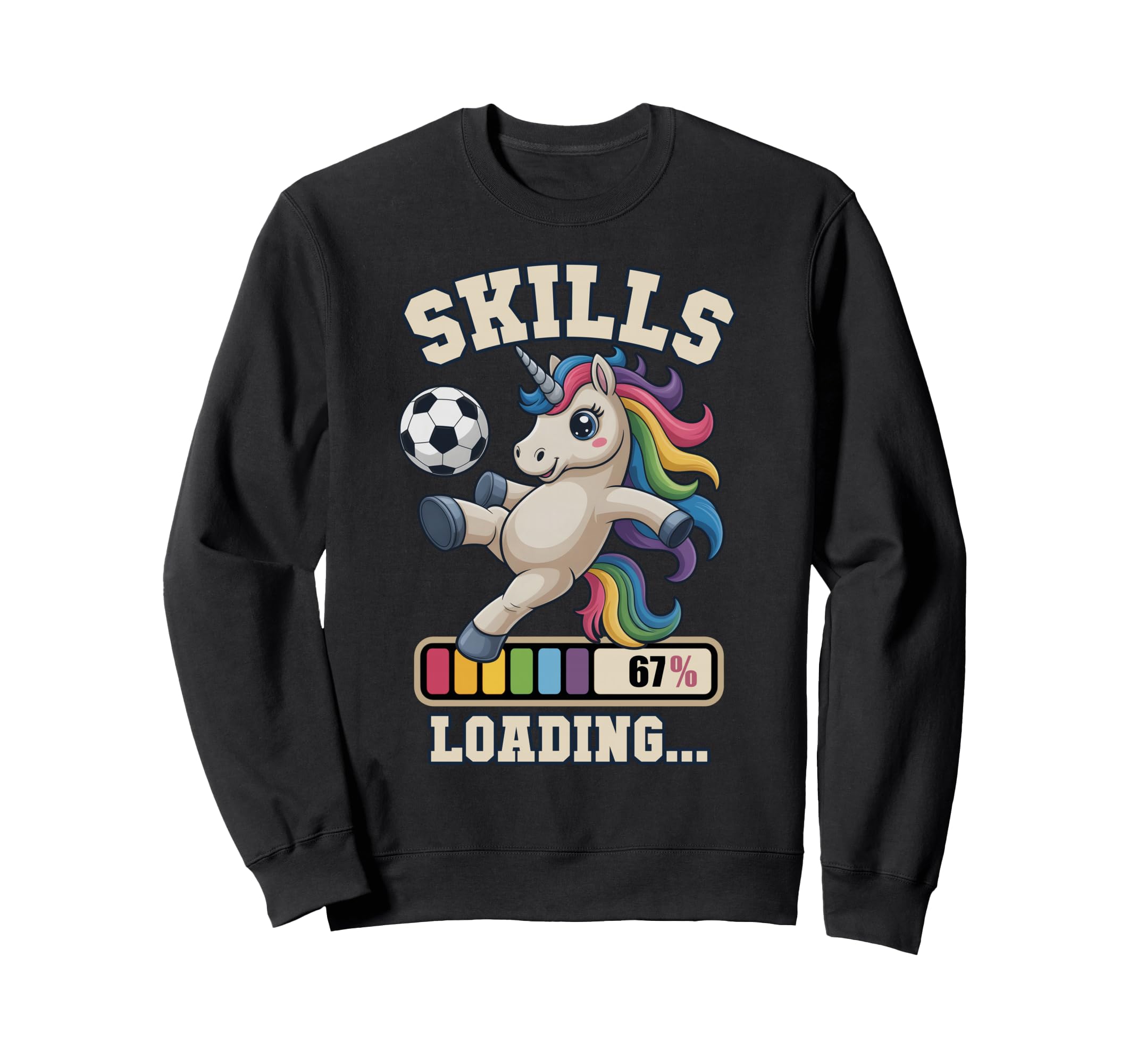 67 Soccer Unicorn Skills Loading Sweatshirt - Fun Novelty Design Unisex