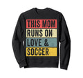 This Mom Runs Love And Soccer Funny Sweatshirt - Trendy Graphic Unisex