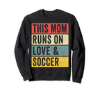This Mom Runs Love And Soccer Funny Sweatshirt - Trendy Graphic Unisex