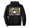 Loud And Proud Ball Mom Leopard Soccer Hoodie - Unique Graphic for Adults
