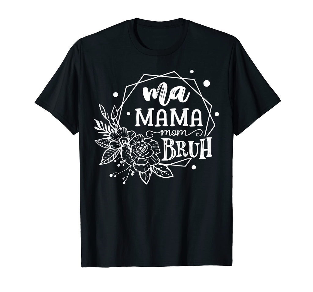 Ma Mama Mommy Mom Bruh Mother Mothers T-Shirt - Trendy Graphic for Adults