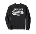 I Only Raise Ballers Volleyball Soccer Sweatshirt - Novelty Apparel Unisex