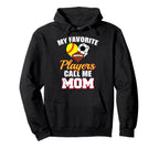 My Favorite Players Call Me Mom Softball Hoodie - Graphic Print Men Women