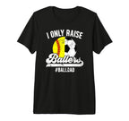 Mens I Only Raise Ballers Ball Dad Soccer T-Shirt - Graphic Print Unisex