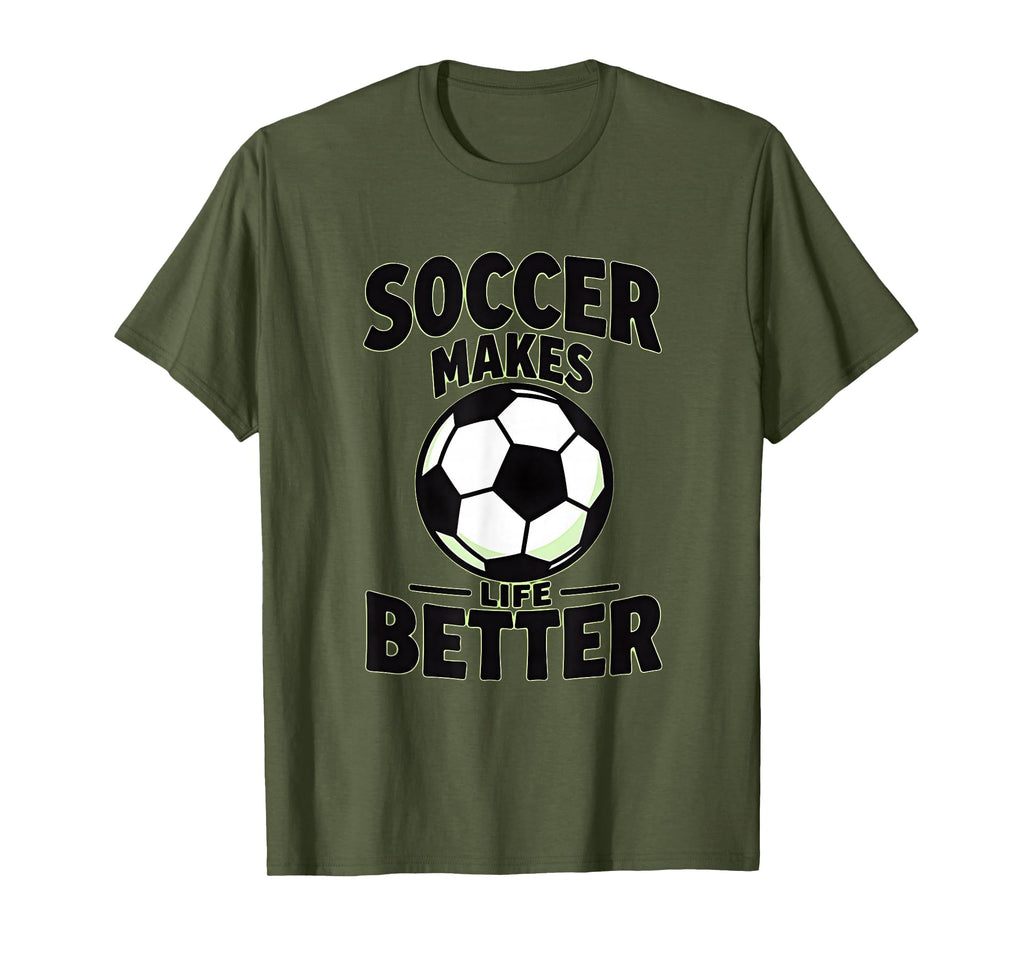 Soccer Makes Life Better Motivational T-Shirt - Trendy Graphic Unisex