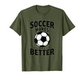 Soccer Makes Life Better Motivational T-Shirt - Trendy Graphic Unisex
