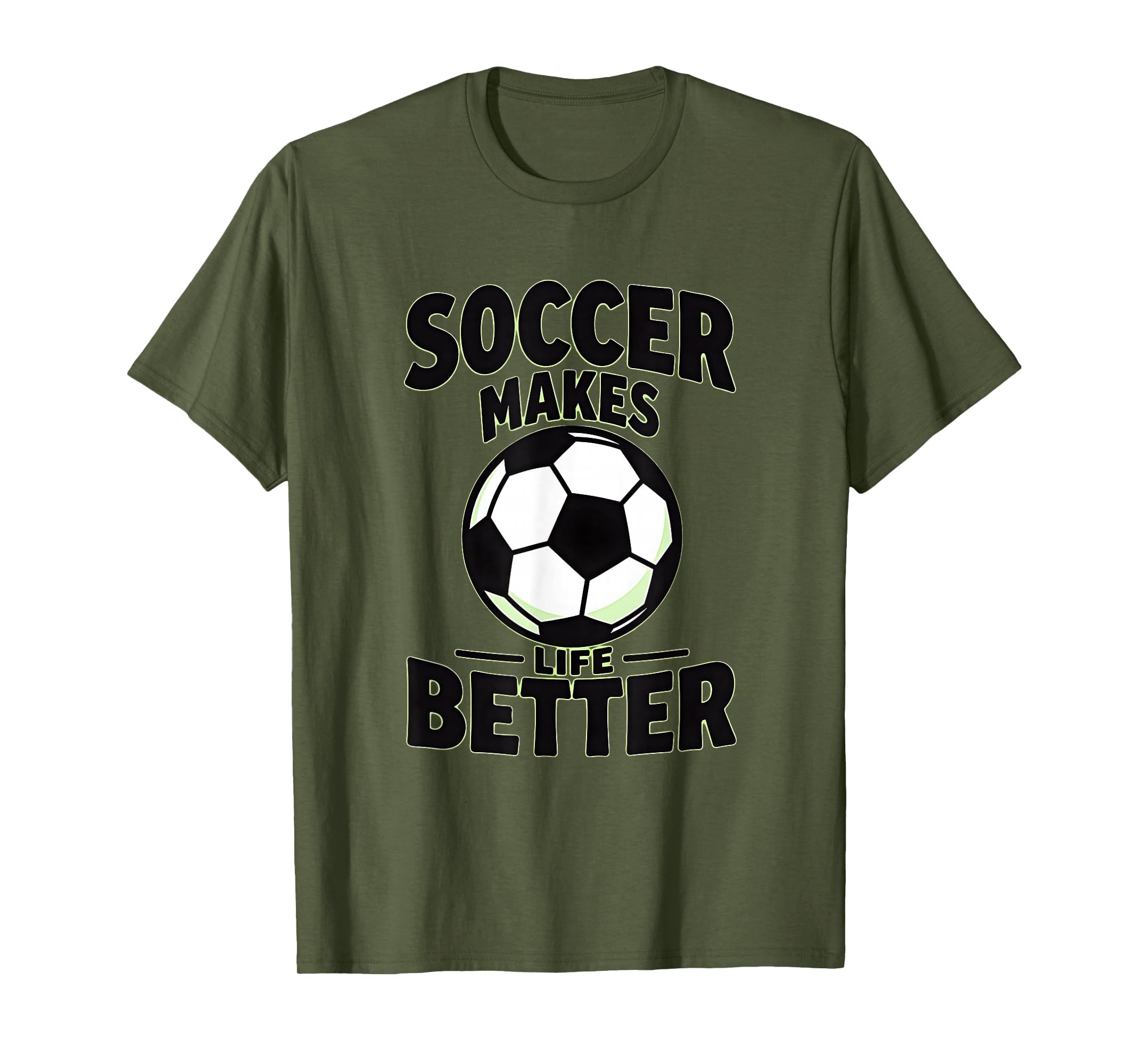 Soccer Makes Life Better Motivational T-Shirt - Trendy Graphic Unisex