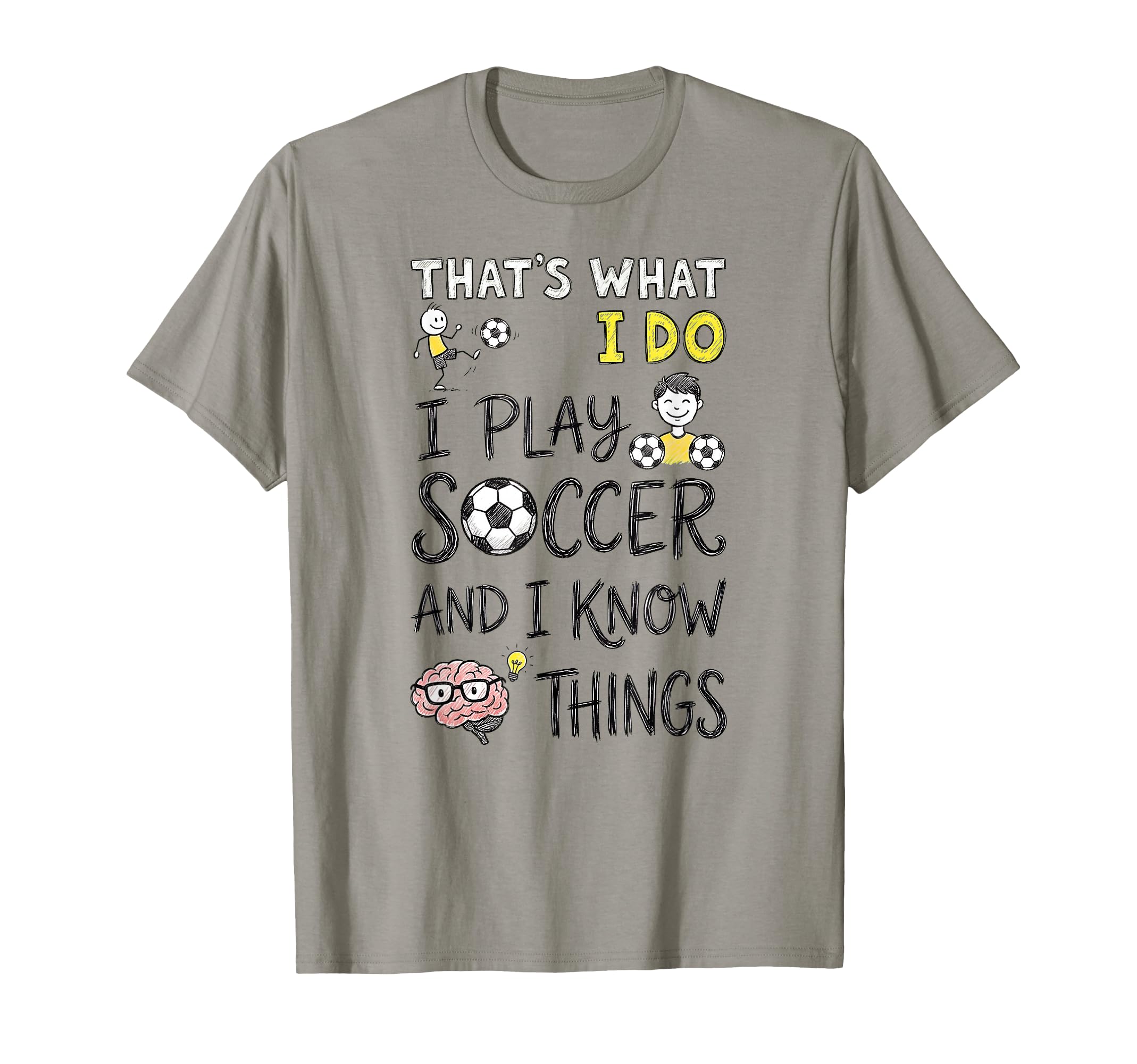 Thats What I Do I Play Soccer And I Know T-Shirt - Graphic Print Unisex