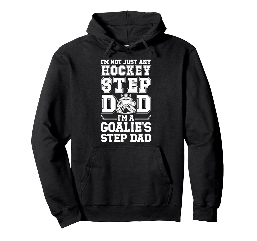 Im Hockey Goalie Step Dad Hockey Hoodie - Streetwear Style Men Women