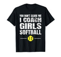 You Dont Scare Me I Coach Softball T-Shirt - Casual Everyday Wear Men Women